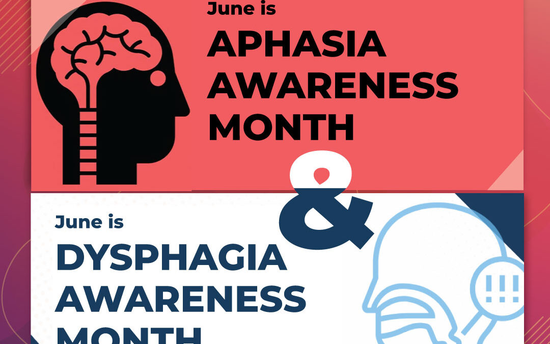 June is Aphasia Awareness and Dysphagia Awareness Month