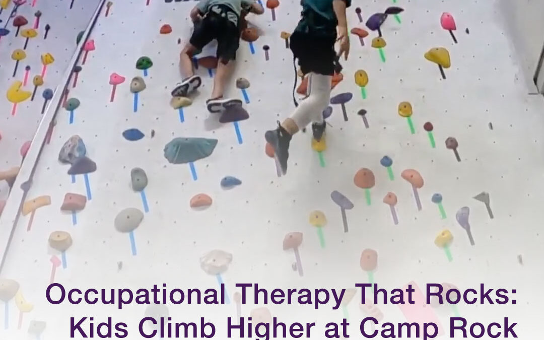 Occupational Therapy That Rocks: Kids Climb Higher at Camp Rock